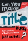 Image for Can You Make the Title Bigga? : The Chemistry of Book Cover Design