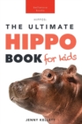 Image for Hippos The Ultimate Hippo Book for Kids : 100+ Amazing Hippopotamus Facts, Photos, Quiz + More