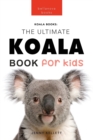 Image for Koalas The Ultimate Koala Book for Kids : 100+ Amazing Koala Facts, Photos, Quiz + More