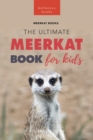 Image for Meerkats The Ultimate Meerkat Book for Kids: 100+ Amazing Meerkat Facts, Photos, Quiz &amp; More