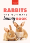 Image for Rabbits The Ultimate Bunny Book: 100+ Rabbit Facts, Photos, Quiz &amp; More