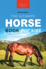 Image for Horses The Ultimate Horse Book for Kids : 100+ Amazing Horse Facts, Photos, Quiz + More
