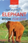 Image for Elephants The Ultimate Elephant Book for Kids : 100+ Amazing Elephants Facts, Photos, Quiz + More
