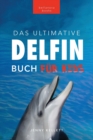Image for Delfin-Bucher Das Ultimative Delfin-Buch fur Kinder : 100+ erstaunliche Fakten uber Delfine, Fotos, Quiz und mehr