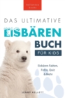 Image for Das Ultimative Eisbarenbuch fur Kids : 100+ erstaunliche Fakten uber Eisbaren, Fotos, Quiz und Mehr