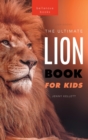 Image for Lion Books The Ultimate Lion Book for Kids : 100+ Amazing Lion Facts, Photos, Quiz + More