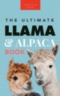 Image for Llamas &amp; Alpacas The Ultimate Llama &amp; Alpaca Book : 100+ Amazing Llama &amp; Alpaca Facts, Photos, Quiz + More