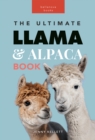 Image for Llamas &amp; Alpacas The Ultimate Llama &amp; Alpaca Book: 100+ Amazing Llama &amp; Alpaca Facts, Photos, Quiz + More