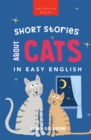 Image for Short Stories About Cats in Easy English: 15 Purr-fect Cat Stories for English Learners (A2-B2 CEFR)