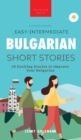 Image for Easy-Intermediate Bulgarian Short Stories : 10 Exciting Stories to Improve Your Bulgarian
