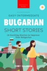 Image for Easy-Intermediate Bulgarian Short Stories: 10 Exciting Stories to Improve Your Bulgarian