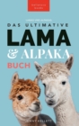 Image for Das Ultimative Lama und Alpaka Buch fur Kinder : 100+ Lama &amp; Alpaka Fakten, Fotos, Quiz + Mehr