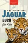 Image for Jaguare Das Ultimative Jaguar-Buch fur Kids : 100+ verbluffende Jaguar-Fakten, Fotos, Quiz + mehr