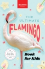 Image for Flamingos The Ultimate Book: Discover the Flamboyant World of Flamingos