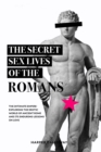 Image for Secret Sex Lives of the Romans: Exploring the Erotic World of Ancient Rome and Its Enduring Lessons on Love