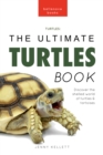 Image for Turtles The Ultimate Turtles Book: Discover the Shelled World of Turtles &amp; Tortoises