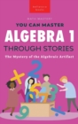 Image for Algebra 1 Through Stories : The Mystery of the Algebraic Artifact