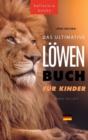 Image for Loewen Bucher Das Ultimative Loewenbuch fur Kids : 100+ erstaunliche Loewen Fakten, Fotos, Quiz und Mehr