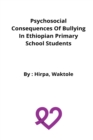Image for Psychosocial consequences of bullying in Ethiopian primary school students