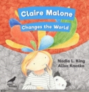 Image for Claire Malone changes the world