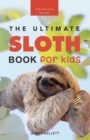 Image for Sloths The Ultimate Sloth Book for Kids: 100+ Amazing Sloth Facts, Photos, Quiz + More