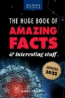 Image for The Huge Book of Amazing Facts and Interesting Stuff 2022