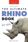 Image for Rhinoceroses The Ultimate Rhino Book for Kids : 100+ Amazing Rhino Facts, Photos &amp; More