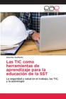 Image for Las TIC como herramientas de aprendizaje para la educacion de la SST