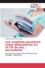 Image for Las carpetas escolares como dispositivos en el CO de esc. secundaria