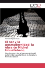 Image for El ser y la posmodernidad : la obra de Michel Houellebecq