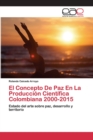 Image for El Concepto De Paz En La Produccion Cientifica Colombiana 2000-2015