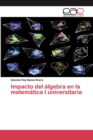 Image for Impacto del algebra en la matematica I universitaria