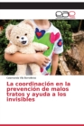 Image for La coordinacion en la prevencion de malos tratos y ayuda a los invisibles