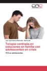 Image for Terapia centrada en soluciones en familia con adolescentes en crisis