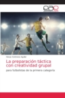 Image for La preparacion tactica con creatividad grupal