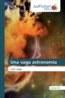 Image for Una vaga astronomia