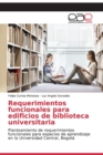 Image for Requerimientos funcionales para edificios de biblioteca universitaria