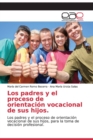 Image for Los padres y el proceso de orientacion vocacional de sus hijos.