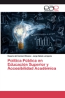 Image for Politica Publica en Educacion Superior y Accesibilidad Academica
