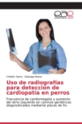 Image for Uso de radiografias para deteccion de cardiopatia en perros