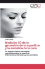 Image for Medicion 3D de la geometria de la superficie y la asimetria de la cara