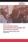 Image for El femicidio como instrumento de castigo del feminismo punitivo