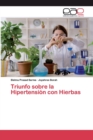 Image for Triunfo sobre la Hipertension con Hierbas