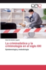 Image for La criminalistica y la criminologia en el siglo XXI