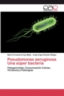 Image for Pseudomonas aeruginosa Una super bacteria