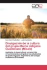 Image for Divulgacion de la cultura del grupo etnico indigena Guambiano (Misak)