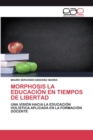 Image for Morphosis La Educacion En Tiempos de Libertad