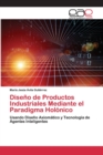 Image for Diseno de Productos Industriales Mediante el Paradigma Holonico