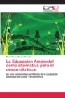 Image for La Educacion Ambiental como alternativa para el desarrollo local