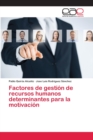 Image for Factores de gestion de recursos humanos determinantes para la motivacion